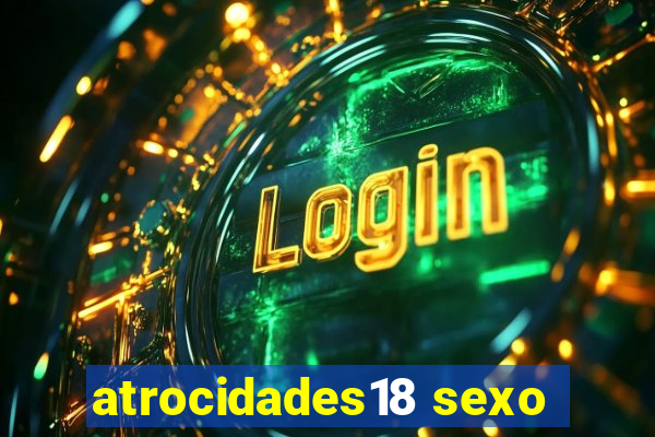 atrocidades18 sexo